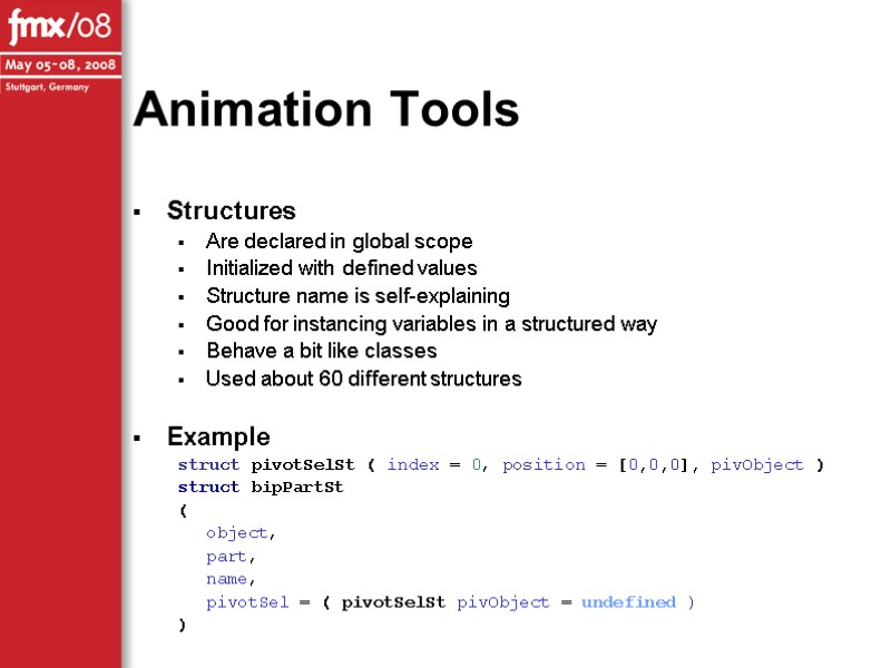 Animation Tools Structures Are declared in global scope Initialized with defined values Structure name